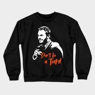 Chris's Rules "Don't Be A Turd" Crewneck Sweatshirt